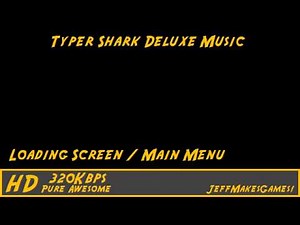 Typer Shark Deluxe Music - Loading Screen / Main Menu