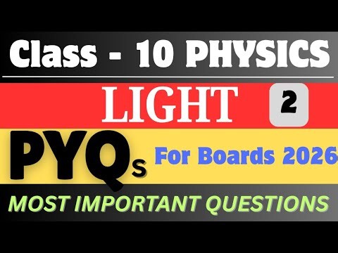 “Class 10 Physics Light PYQs | 2021–2025 Board Questions Solved | Most Important for CBSE 2026”