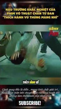 Thích Hành Vũ thủng màng nhĩ khi quay phim cùng Chân Tử Đan | 36 Review