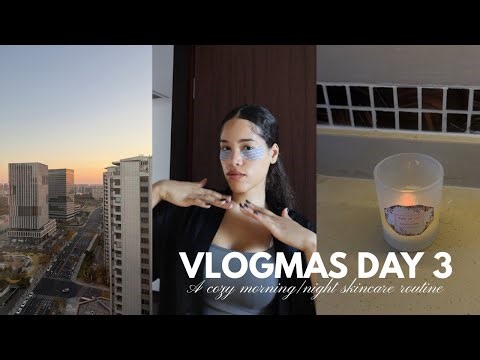 vlogmas day 3: cozy morning routine + my updated day/night skincare ritual 💗