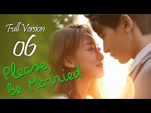【ENG SUB】Full Vesion 06丨Please, Be Married丨Bai Tuo, Kuai Jie Hun Ba丨拜托，快结婚吧