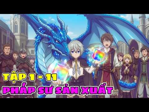 Tôi Chuyển Sinh Thành Cậu Bé Quý Tộc Với Ma Pháp Sản Xuất Vô Hạn | Tập 1 - 11 | Review Phim Anime