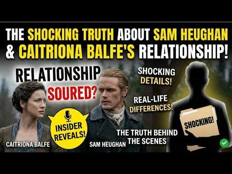 "Sam and Caitriona relationship soured behind the scenes? An insider reveals shocking details!"
