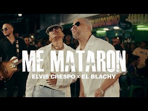 Elvis Crespo, El Blachy | Me Mataron (Video Oficial)