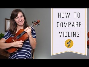 Comparing Violins: Tips to Help You Hear the Differences
