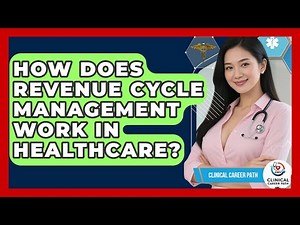 How Does Revenue Cycle Management Work In Healthcare? - Clinical Career Path
