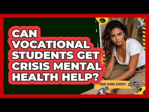 Can Vocational Students Get Crisis Mental Health Help?