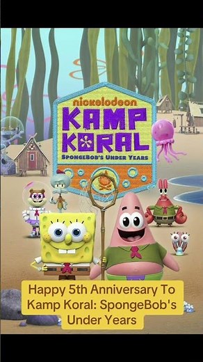 Happy 5th Anniversary To Kamp Koral: SpongeBob's Under Years