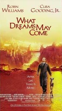The 1998 American fantasy drama film "What Dreams May Come."