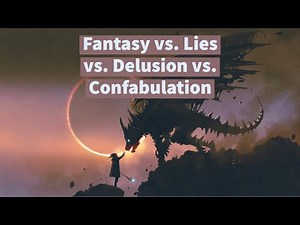 Is Fantasy Good for You? Fantasy vs. Lies vs. Delusion vs. Confabulation