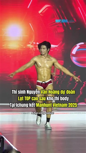 Thí sinh Nguyễn Văn Hoàng dự đoán Lọt TOP cao sau kho thi body Tại lchung kết Manhunt Vietnam 2025 #nhipsongonline #manhuntvietnam #manhuntvietnam2025 #nguyenvanhoang #tiktokgiaitri