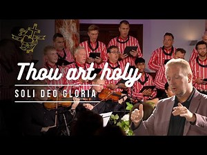 Thou art holy - Soli Deo Gloria Urk
