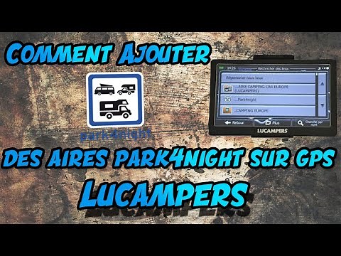 [Tuto] Comment ajouter des aires park4night sur GPS Lucampers