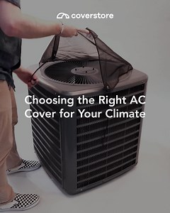 Three AC covers. Three climates. Find the one made for your weather. | Coverstore