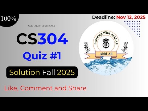 CS304 Quiz 1 Solution 2025 | Complete & Correct Answers | Learning With Abid Ali