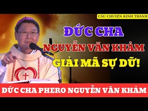 Đức Cha Khảm: Nếu Chúa Tốt Lành, Tại Sao Lại Có Quá Nhiều Sự Ác?