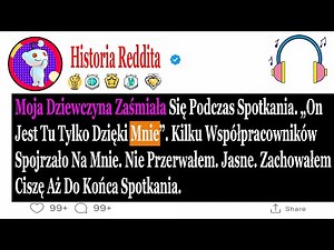 Moja Dziewczyna Zaśmiała Się Podczas Spotkania. „On Jest Tu Tylko Dzięki Mnie”. Kilku...