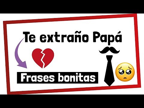 Te Extraño PAPÁ 15 Frases BONITAS que no te puedes PERDER
