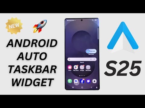 🚗 Galaxy S25/S25+/Ultra: How to Enable/Disable Android Auto Taskbar Widgets
