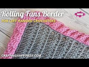 Crochet Rolling Fans Border (LEFT HANDED) | Crafting Happiness