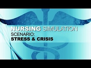 Nursing Simulation Scenario: Stress & Crisis