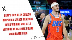 Here's How Alex Caruso Dropped A Savage Reaction After Winning 2nd Title Without An Asterisk Unlike 2020 Lakers Run