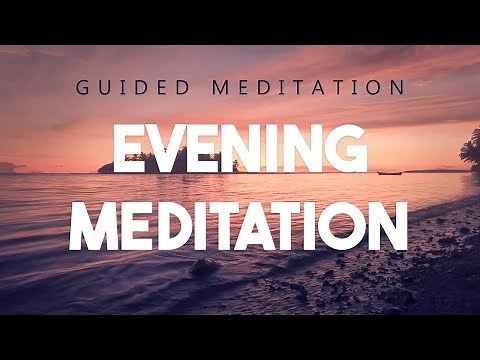 Guided Evening Meditation - Before you sleep, end your day with gratitude, reflection and positivity