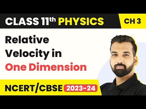 Class 11 Physics Chapter 3 | Relative Velocity in One Dimension - Motion in a Straight Line