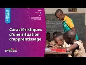 Module 7 : Caractéristiques d'une situation d'apprentissage