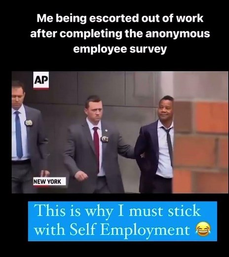 Me being escorted out of work after completing anonymous survey