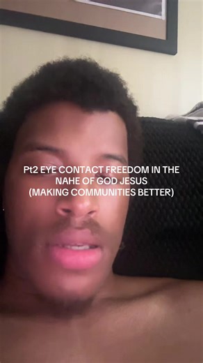 Pt2 EYE CONTACT FREEDOM IN THE NAHE OF GOD JESUS (MAKING COMMUNITIES BETTER) #mentalhealthawareness #makingcommunitiesbetter #godbless #love #unity