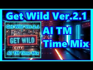 Get Wild Ver.2.1 (AI TM Time Mix)(歌詞)(TM NETWORK)(Time Memory System TM)
