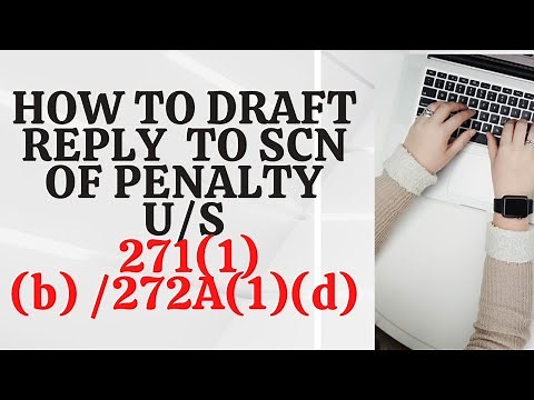HOW TO DRAFT REPLY TO SCN FOR PENALTY U/S 271(1)(b)/ 272A (1)(d)??