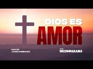 Dios es Amor | Prédicas cristianas