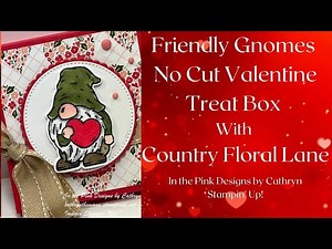 FRIENDLY GNOMES NO CUT VALENTINE TREAT BOX with the Gnome dies - Stampin' Up!