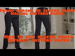 Paano mag tabas ng slacks na walang pattern paper How to cut slacks pants without patter,