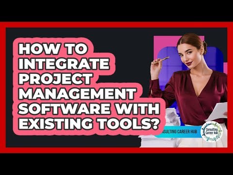 How To Integrate Project Management Software With Existing Tools?