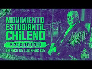 Series: History of the Chilean student movement | Episode 1: FECH in the 1920s.