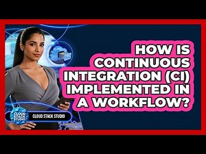 How Is Continuous Integration (CI) Implemented in a Workflow?