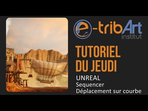 e tribArt Tuto du jeudi Unreal Sequencer Deplacement sur curve