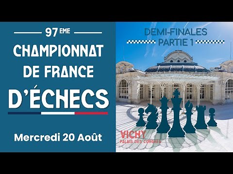 Championnat de France d'Échecs - Vichy 2025 – Demi-Finales | Partie 1