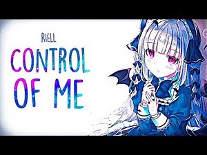 「Nightcore」→RIELL - ​Control of Me (Lyrics)