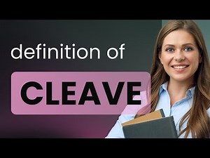 Cleave — CLEAVE definition