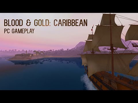 Blood & Gold: Caribbean [Gameplay, PC]