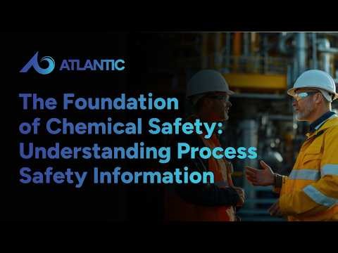 The Foundation of Chemical Safety: Understanding Process Safety Information