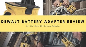 The Dewalt Battery Adapter: My Personal Review | WG