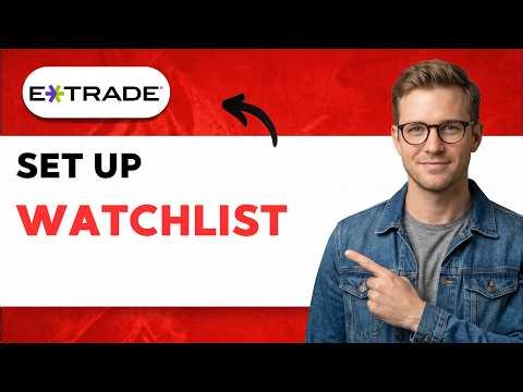 How to Set up ETrade Watchlist [2026 Full Guide]