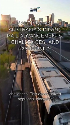 Martinus A2I: Australia’s Inland Rail Advancements, Challenges, and Community