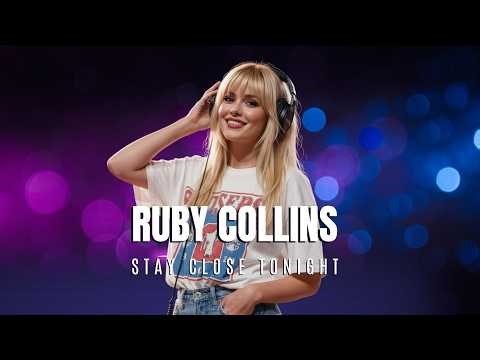Ruby Collins - Stay Close Tonight