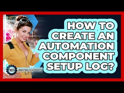 How To Create An Automation Component Setup Log?